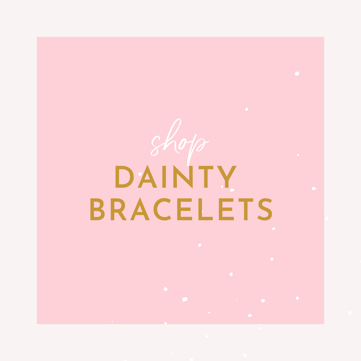 Dainty Bracelets
